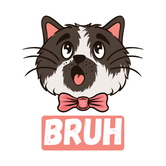 Adorable Cat Bruh Sarcastic Sayings Gift by The WYLD Tribe