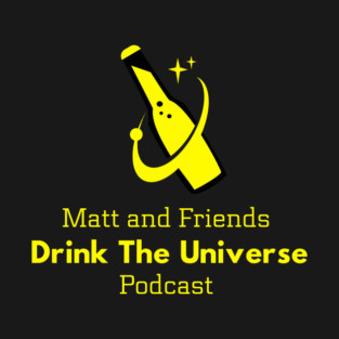 Matt and Friends Drink the Universe Logo T-Shirt