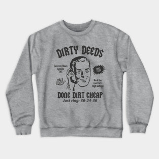 Dirty Deeds Done Dirt Cheap Crewneck Sweatshirt