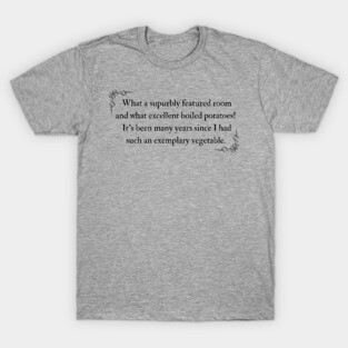 Pride and Prejudice Excellent Boiled Potatoes T-Shirt
