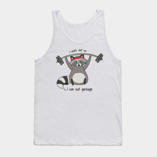 I Work Out So I Can Eat Garbage, Funny Raccoon Gym Work Out Tank Top