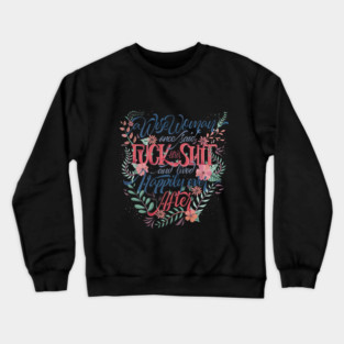 A wise woman once said: Fuck this shit! Crewneck Sweatshirt