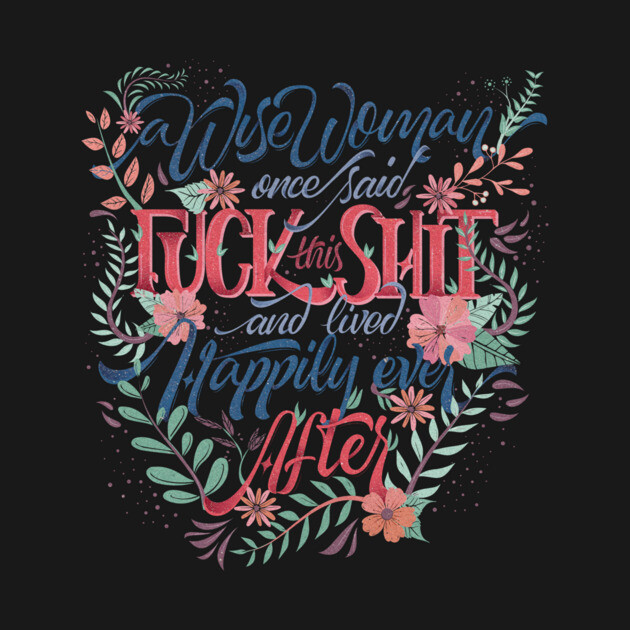 A wise woman once said: Fuck this shit! by Sweetest Mango