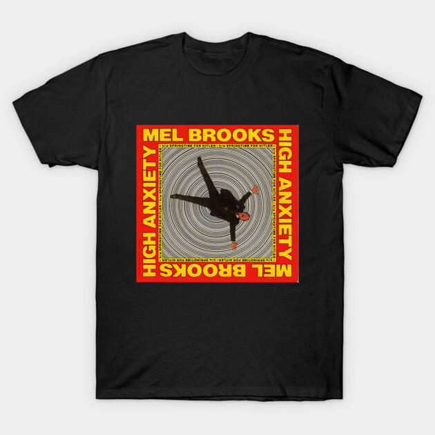 Mel Brooks High Anxiety Mel Brooks T-Shirt TeePublic