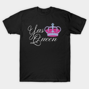 Yas Queen T-Shirt