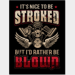 It's Nice To Be Stroked But I'd Rather Be Blown Funny Drag Racing Posters and Art