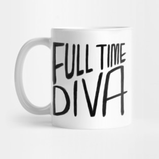 Diva, Full Time Diva Mug
