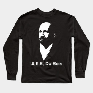 W. E. B. Du Bois, Black History Long Sleeve T-Shirt