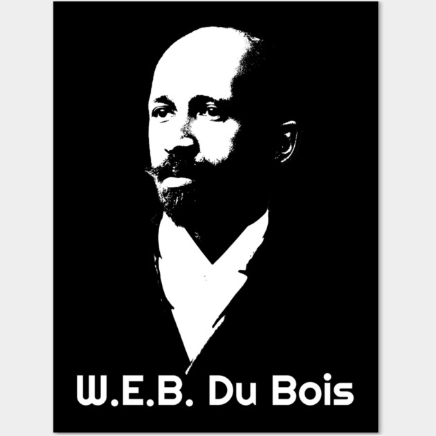 W. E. B. Du Bois, Black History Wall Art by UrbanLifeApparel