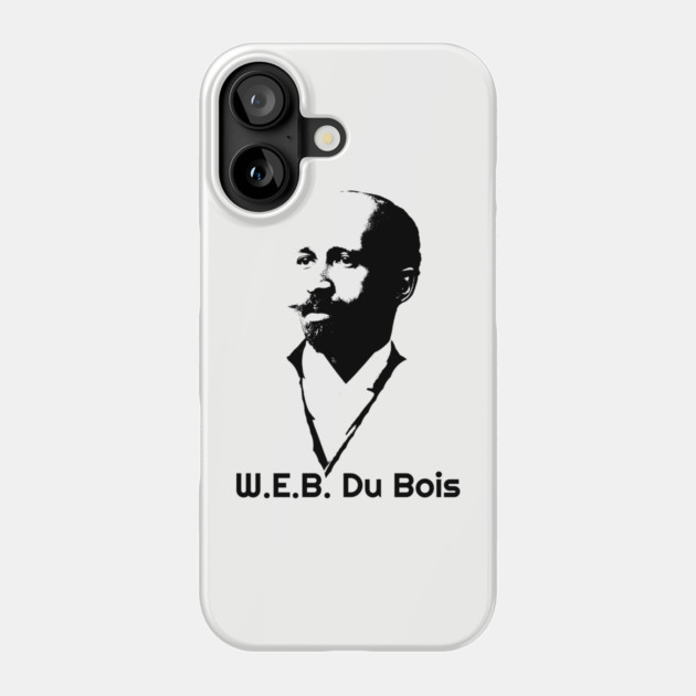 W. E. B. Du Bois, Black History Phone Case by UrbanLifeApparel