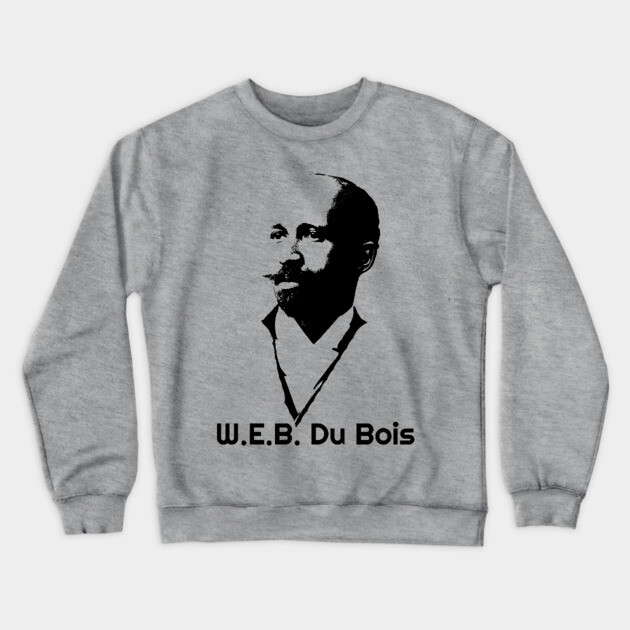 W. E. B. Du Bois, Black History Crewneck Sweatshirt by UrbanLifeApparel