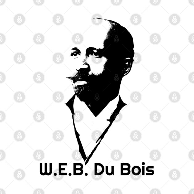 W. E. B. Du Bois, Black History by UrbanLifeApparel