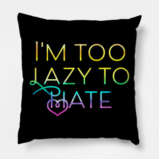 I'm too lazy to hate Pillow