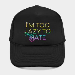 I'm too lazy to hate Hat