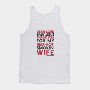 Dear Lord Thanks You For My Red-Hot Smokin' Wife Tank Top