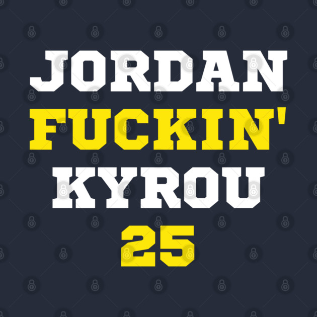 Jordan F*ckin' Kyrou by Litehouse Tees
