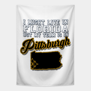 I might live in Florida, but my team is in Pittsburgh Tapestry