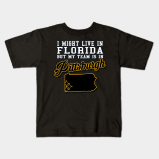 I might live in Florida, but my team is in Pittsburgh Kids T-Shirt
