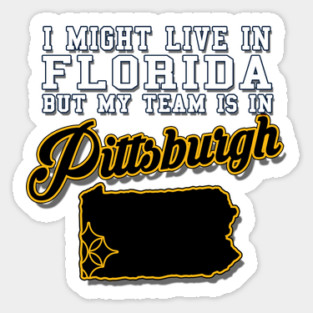 I might live in Florida, but my team is in Pittsburgh Magnet