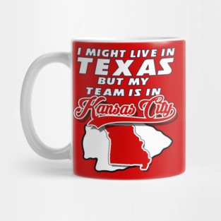 I might live in Texas but my team is in Kansas CIty Mug