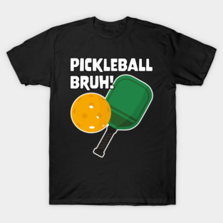 Gamer Meme Pickleball Bruh T-Shirt