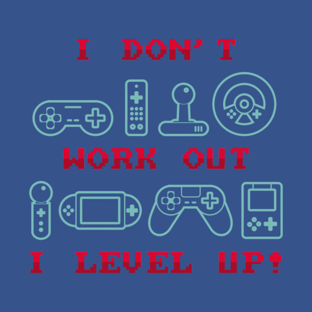 I Don't Work Out I Level Up by yeoys