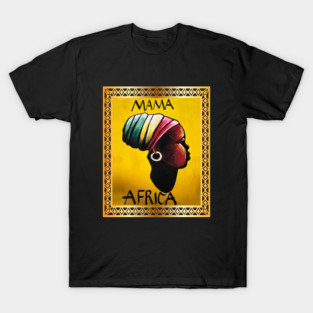 Mama Africa, African Woman, Black History T-Shirt