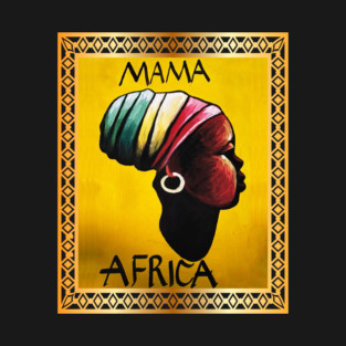 Mama Africa, African Woman, Black History T-Shirt