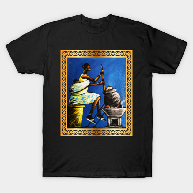 African Woman, African Mom Preparing Food, Back History T-Shirt by logiamerch