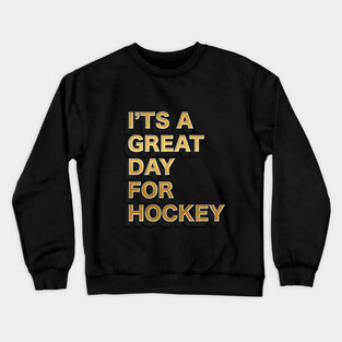 I'ts a great day for hockey Crewneck Sweatshirt