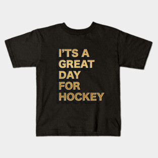 I'ts a great day for hockey Kids T-Shirt