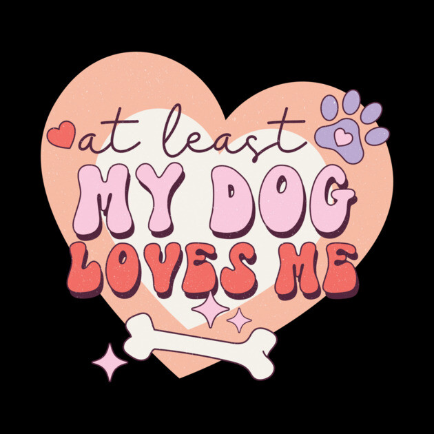 At least My Dog Loves Me Valentine's Day Gift by The WYLD Tribe
