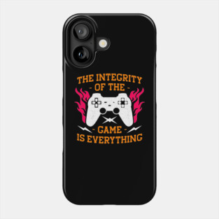 Integrity Of The Game is Everything Gaming Gift Phone Case