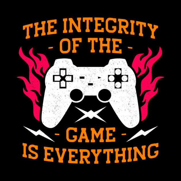 Integrity Of The Game is Everything Gaming Gift by The WYLD Tribe