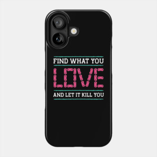 Find What You Love Let It Kill You Gamer Phone Case