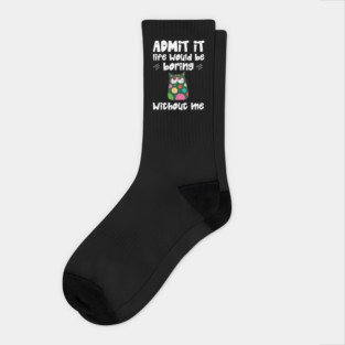Admit it Life Would Be Boring Without Me Retro Cat Gifts Socks