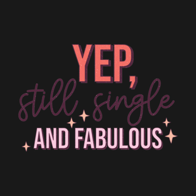 Yup Still Single And Fabulous Anti Valentine's Day Gift by The WYLD Tribe