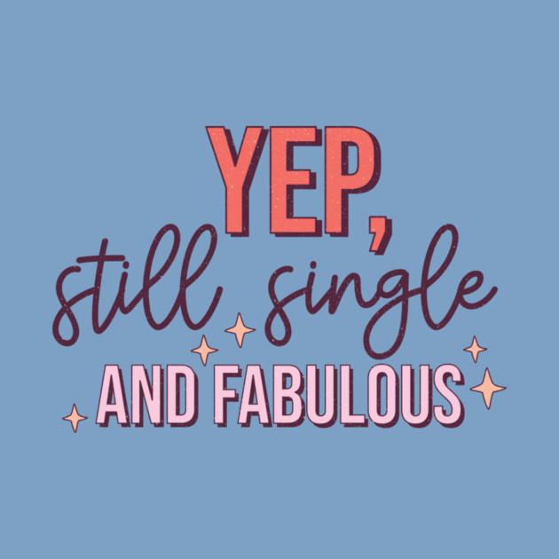 Yup Still Single And Fabulous Anti Valentine's Day Gift by The WYLD Tribe