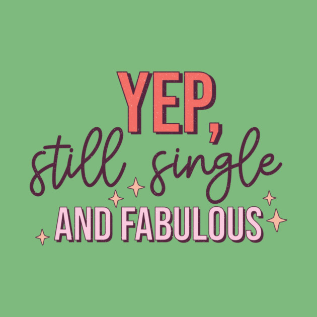 Yup Still Single And Fabulous Anti Valentine's Day Gift by The WYLD Tribe