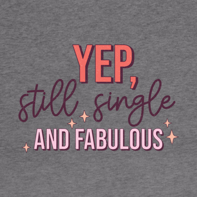 Yup Still Single And Fabulous Anti Valentine's Day Gift by The WYLD Tribe