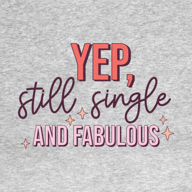 Yup Still Single And Fabulous Anti Valentine's Day Gift by The WYLD Tribe