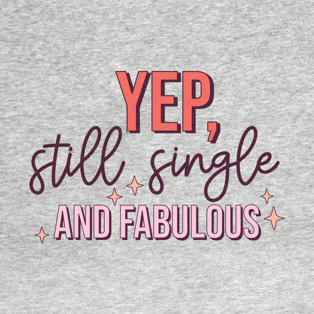 Yup Still Single And Fabulous Anti Valentine's Day Gift by The WYLD Tribe
