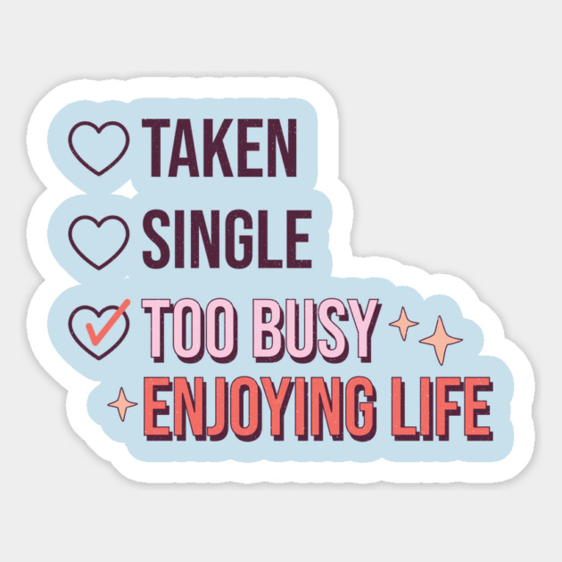 Single Taken Too Busy Enjoying Life Magnet by The WYLD Tribe