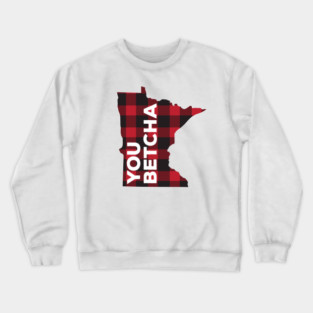 Minnesota You Betcha Crewneck Sweatshirt