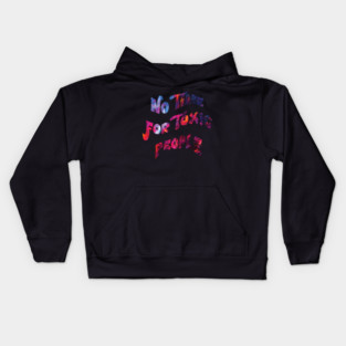 No time for toxic people Kids Hoodie