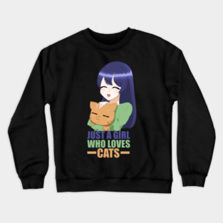 Funny Cat Lover, Girl who Loves Cats Crewneck Sweatshirt
