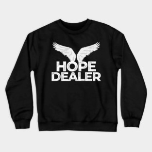 Hope Dealer Funny Crewneck Sweatshirt