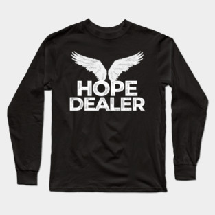 Hope Dealer Funny Long Sleeve T-Shirt