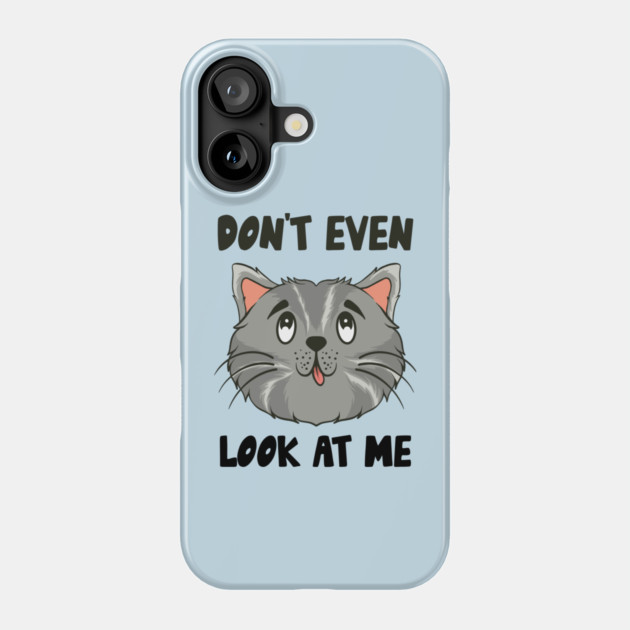 Don't Even Look At Me Cute Cat Gift Phone Case by The WYLD Tribe