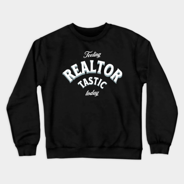 Realtor tastic Crewneck Sweatshirt by REG